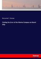 Finding the Error of the Marine Compass on Board Ship di Benjamin F. Greene edito da hansebooks
