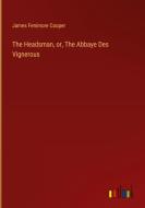 The Headsman, or, The Abbaye Des Vignerous di James Fenimore Cooper edito da Outlook Verlag