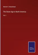 The Stone Age in North America di Warren K. Moorehead edito da Salzwasser-Verlag