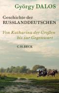 Geschichte der Russlanddeutschen di György Dalos edito da C.H. Beck