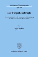 Der Bürgerbeauftragte. di Hagen Matthes edito da Duncker & Humblot