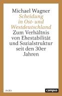 Scheidung in Ost- und Westdeutschland di Michael Wagner edito da Campus Verlag