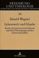 Lebenswelt und Glaube di Harald Wagner edito da Lang, Peter GmbH