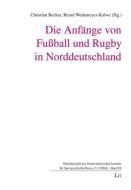 Die Anfänge von Fußball und Rugby in Norddeutschland edito da Lit Verlag
