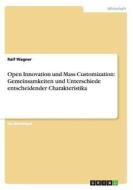 Open Innovation Und Mass Customization di Ralf Wagner edito da Grin Publishing