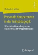 Personale Kompetenzen in der Frühpädagogik di Michaela S. Müller edito da Springer Fachmedien Wiesbaden