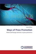 Ways of Press Promotion di Joanna Mikosz edito da LAP Lambert Academic Publishing