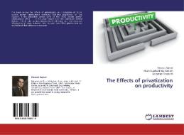 The Effects of privatization on productivity di Masood Aghaei, Afsaneh Zamani Moghaddam, Soleyman Iranzadeh edito da LAP Lambert Academic Publishing