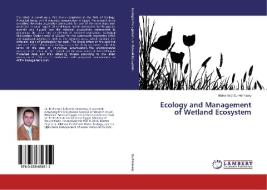 Ecology and Management of Wetland Ecosystem di Mohamed EL-Hennawy edito da LAP Lambert Academic Publishing