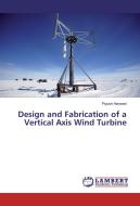 Design and Fabrication of a Vertical Axis Wind Turbine di Piyush Harwani edito da LAP Lambert Academic Publishing