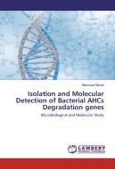 Isolation and Molecular Detection of Bacterial AHCs Degradation genes di Mahmoud Nasier edito da LAP Lambert Academic Publishing