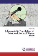 Intersemiotic Translation of Peter and the wolf Music Piece di Sara Norouzi edito da LAP Lambert Academic Publishing