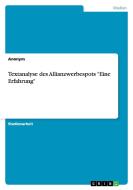 Textanalyse Des Allianzwerbespots "eine Erfahrung" di Anonym edito da Grin Verlag
