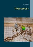 Wellensittiche di A. Ketschau edito da Books on Demand