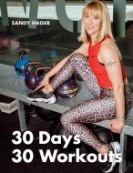 30 Days 30 Workouts di Sandy Hager edito da Books on Demand