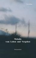 Melodie vom Leben und Vergehen di Vera Kühne edito da Books on Demand
