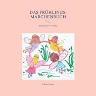 Das Frühlings-Märchenbuch di Andrea Stopper edito da Books on Demand