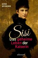 Sisi - das geheime Leben der Kaiserin di Katrin Unterreiner edito da Ueberreuter, Carl Verlag
