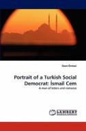 Portrait of a Turkish Social Democrat: Ismail Cem di Ozan Örmeci edito da LAP Lambert Acad. Publ.