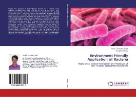 Environment Friendly Application of Bacteria di Sheikh Shawkat Zamil, Sung Chul Yoon edito da LAP Lambert Academic Publishing