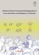 Iridium-Catalyzed Asymmetric Hydrogenation of Furan Derivatives and Thiophene 1,1-Dioxides di Larissa Pauli edito da Cuvillier