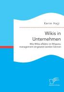Wikis in Unternehmen: Wie Wikis effektiv im Wissensmanagement eingesetzt werden können di Kerim Hajji edito da Bedey Media GmbH