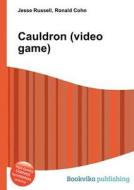 Cauldron (video Game) di Jesse Russell, Ronald Cohn edito da Book On Demand Ltd.