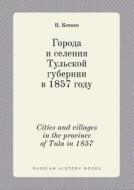 Cities And Villages In The Province Of Tula In 1857 di P I Keppen edito da Book On Demand Ltd.