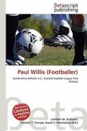 Paul Willis (Footballer) edito da Betascript Publishing