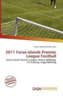 2011 Faroe Islands Premier League Football edito da Dign Press