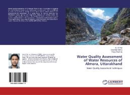 Water Quality Assessment Of Water Resources Of Almora, Uttarakhand di Sumit Rai, Sakshee Verma, Pooja Thathola edito da Lap Lambert Academic Publishing
