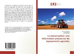 La mécanisation: une information précise sur les équipements agricoles di Khaoula Abrougui, Idriss Chenini, Sayed Chehaibi edito da Editions universitaires europeennes EUE
