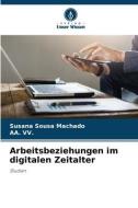Arbeitsbeziehungen im digitalen Zeitalter di Susana Sousa Machado, Aa. Vv. edito da Verlag Unser Wissen
