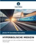 HYPERBOLISCHE MEDIZIN di Jesús M González-González edito da Verlag Unser Wissen
