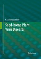 Seed-borne plant virus diseases di K. Subramanya Sastry edito da Springer, India, Private Ltd