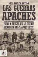 Las guerras apaches : polvo y sangre en la última frontera del salvaje oeste di Paul Andrew Hutton edito da Desperta Ferro Ediciones