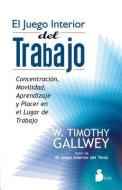 Juego Interior del Trabajo, El di A01, Timothy Gallway, W. Timothy Gallwey edito da Editorial Sirio