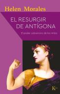 El Resurgir de Antígona: El Poder Subversivo de Los Mitos di Helen Morales edito da EDIT KAIROS