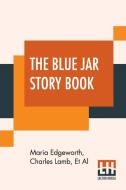 The Blue Jar Story Book di Maria Edgeworth, Charles Lamb, Et Al edito da Lector House