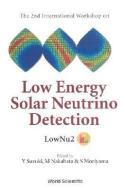 Low Energy Solar Neutrino Detection, Proceedings Of The 2nd International Workshop edito da World Scientific Publishing Co Pte Ltd