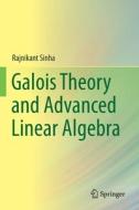 Galois Theory and Advanced Linear Algebra di Rajnikant Sinha edito da SPRINGER NATURE