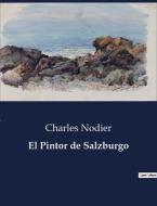 El Pintor de Salzburgo di Charles Nodier edito da Culturea