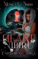 The Heart of Nibiru, Capturing Niila di Monica L. Smith edito da LIGHTNING SOURCE INC