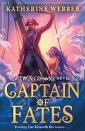 Captain of Fates di Katherine Webber edito da Harper Collins Publ. UK