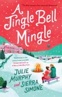 A Jingle Bell Mingle di Julie Murphy, Sierra Simone edito da HarperCollins Publishers