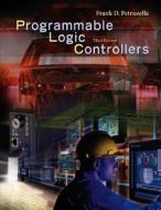 Programmable Logic Controllers di Frank D. Petruzella edito da Career Education