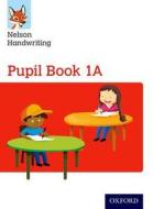Nelson Handwriting: Year 1/Primary 2: Pupil Book 1A di Anita Warwick edito da OUP Oxford