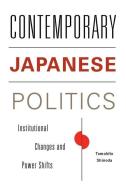 Contemporary Japanese Politics di Tomohito Shinoda edito da Columbia University Press