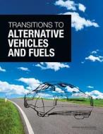 Transitions To Alternative Vehicles And Fuels di National Research Council, Division on Engineering and Physical Sciences, Board on Energy and Environmental Systems, Committee on Transitions to Alternat edito da National Academies Press