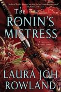 The Ronin\'s Mistress di Laura Joh Rowland edito da Minotaur Books,us
